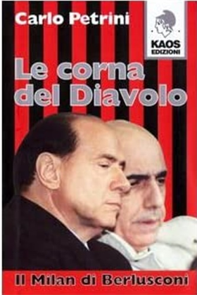 9788879531542-Le corna del Diavolo. Il Milan di Berlusconi.